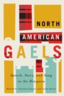 Image for North American Gaels : Speech, Story, and Song in the Diaspora