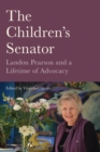 Image for The children&#39;s senator  : Landon Pearson and a lifetime of advocacy