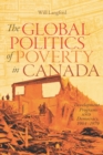 Image for The global politics of poverty in Canada  : development programs and democracy, 1964-1979