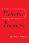 Image for Protective Practices: A History of the London Rubber Company and the Condom Business
