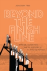 Image for Beyond the Finish Line: Images, Evidence, and the History of the Photo-Finish