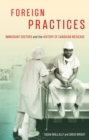 Image for Foreign Practices: Immigrant Doctors and the History of Canadian Medicare