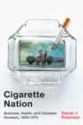 Image for Cigarette Nation : Business, Health, and Canadian Smokers, 1930-1975
