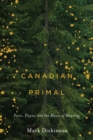 Image for Canadian primal  : poets, places, and the music of meaning