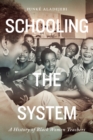 Image for Schooling the system  : a history of Black women teachers