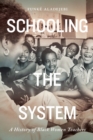 Image for Schooling the system  : a history of Black women teachers