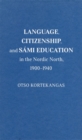 Image for Language, Citizenship, and Sami Education in the Nordic North, 1900-1940