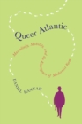 Image for Queer Atlantic: Masculinity, Mobility, and the Emergence of Modernist Form