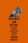 Image for Greatness and Decline: National Identity and British Foreign Policy