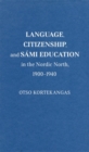 Image for Language, Citizenship, and Sámi Education in the Nordic North, 1900-1940