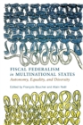 Image for Fiscal federalism in multinational states  : autonomy, equality, and diversity