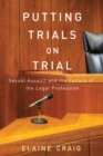 Image for Putting trials on trial  : sexual assault and the failure of the legal profession
