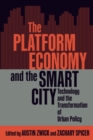 Image for The platform economy and the smart city  : technology and the transformation of urban policy