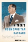 Image for Hitler&#39;s Cosmopolitan Bastard: Count Richard Coudenhove-Kalergi and His Vision of Europe
