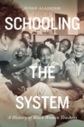 Image for Schooling the System: A History of Black Women Teachers