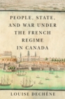 Image for People, State, and War Under the French Regime in Canada