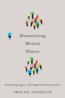 Image for Humanizing mental illness: enhancing agency through social interaction