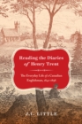 Image for Reading the Diaries of Henry Trent: The Everyday Life of a Canadian Englishman, 1842-1898