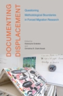 Image for Documenting displacement  : questioning methodological boundaries in forced migration research