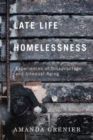 Image for Late-life homelessness  : experiences of disadvantage and unequal aging