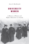 Image for University women  : a history of women and higher education in Canada