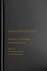 Image for Constant struggle  : histories of Canadian democratization