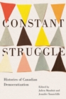 Image for Constant struggle  : histories of Canadian democratization
