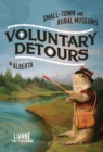 Image for Voluntary detours  : small-town and rural museums in Alberta