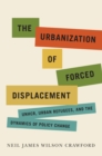 Image for The Urbanization of Forced Displacement: UNHCR, Urban Refugees, and the Dynamics of Policy Change