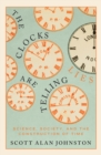 Image for The Clocks Are Telling Lies: Science, Society, and the Construction of Time
