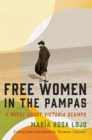 Image for Free Women in the Pampas: A Novel About Victoria Ocampo