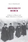Image for University women: a history of women and higher education in Canada
