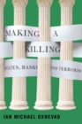 Image for Making a Killing: States, Banks, and Terrorism