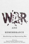 Image for War and remembrance  : recollecting and representing war