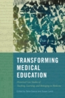 Image for Transforming medical education  : historical case studies of teaching, learning, and belonging in medicine