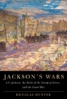 Image for Jackson&#39;s wars  : A.Y. Jackson, the birth of the group of seven, and the Great War