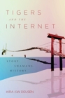 Image for Tigers and the Internet  : story, shamans, history