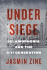 Image for Under Siege : Islamophobia and the 9/11 Generation