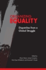 Image for Organizing equality  : dispatches from a global struggle