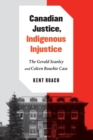 Image for Canadian justice, Indigenous injustice  : the Gerald Stanley and Colten Boushie case