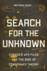 Image for Search for the Unknown: Canada&#39;s UFO Files and the Rise of Conspiracy Theory