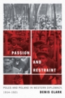 Image for Passion and Restraint: Poles and Poland in Western Diplomacy, 1914-1921