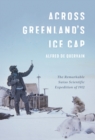 Image for Across Greenland&#39;s Ice Cap: The Remarkable Swiss Scientific Expedition of 1912