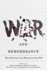 Image for War and Remembrance: Recollecting and Representing War