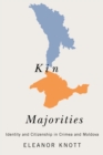 Image for Kin Majorities: Identity and Citizenship in Crimea and Moldova