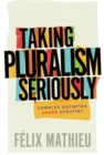 Image for Taking Pluralism Seriously: Complex Societies Under Scrutiny