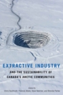 Image for Extractive Industry and the Sustainability of Canada&#39;s Arctic Communities