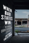 Image for When Bad States Win: Rethinking Counterinsurgency