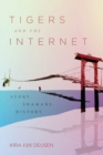 Image for Tigers and the Internet: Story, Shamans, History