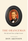 Image for The Orangeman: The Life and Times of Ogle Gowan